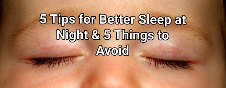 5 Proven Tips to Sleep Better at Night & 5 Things to Avoid for Sound Sleep